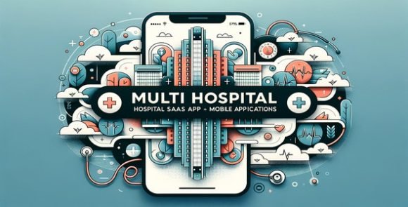 Multi Hospital Hospital SaaS Mobile Applications